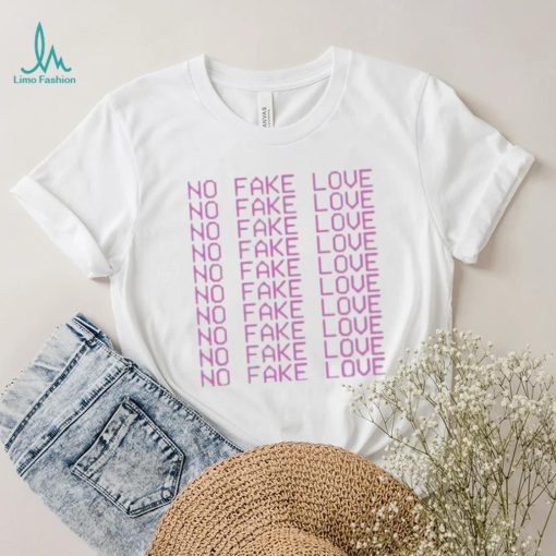 Again No Fake Love shirt