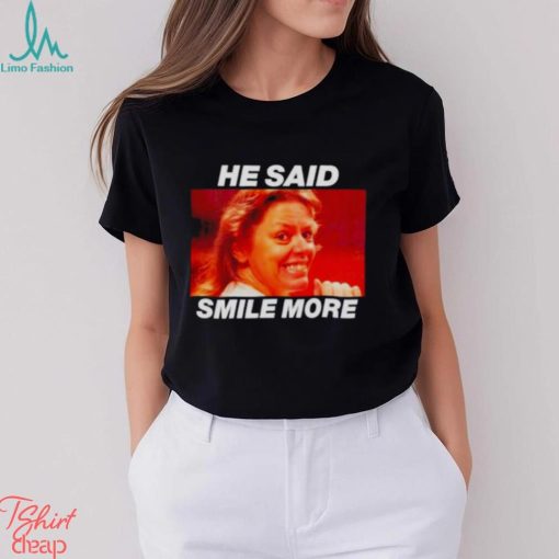 Aileen Wuornos He said smile more shirt