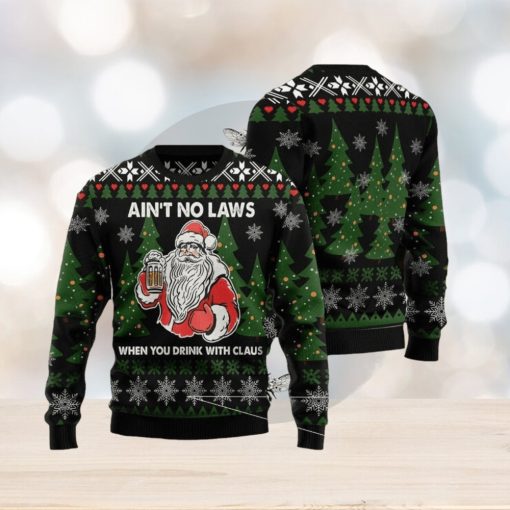 Aint No Laws When You Drink With Claus Ugly Christmas Sweater For Men & Women