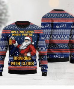 Aint No Laws When You’re Drinking With Claus Ugly Christmas Sweater For Men & Women