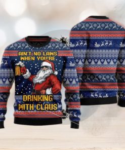 Aint No Laws When You’re Drinking With Claus Ugly Christmas Sweater For Men & Women