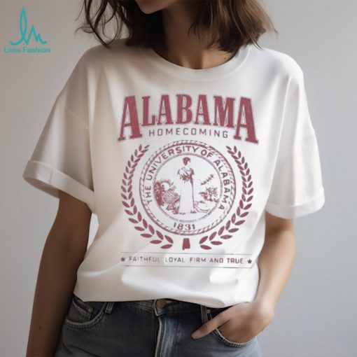 Alabama homecoming the university of alabama 1831 faithful loyal firm and true shirt