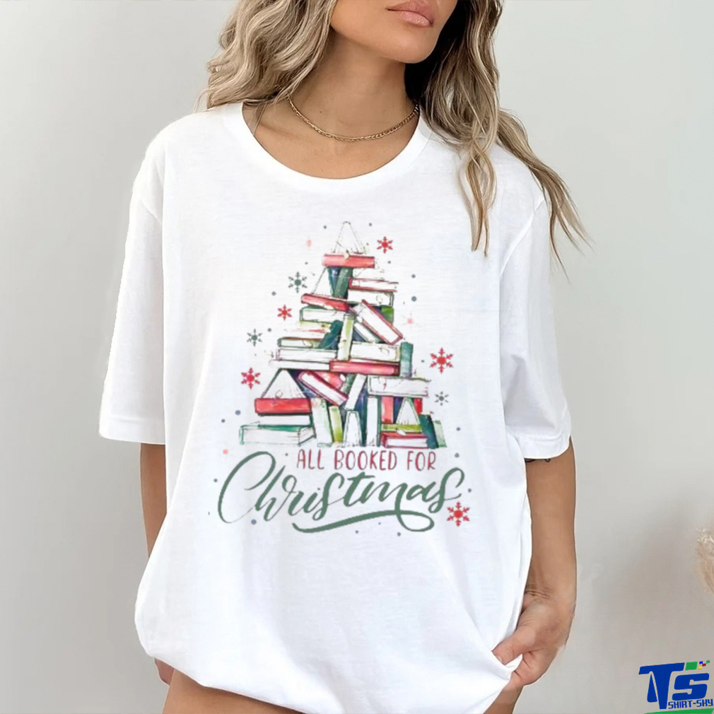 All Booked For Christmas Cute Bookworm shirt All Booked For Christmas Cute Bookworm shirt