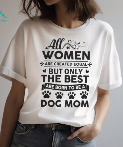 All Women Are Created Equal Tshirt, hoodie, sweater, long sleeve and tank top All Women Are Created Equal Tshirt