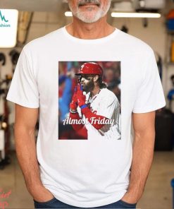 Almost Friday 31 Shirt