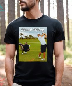 Almost Friday Tee Time T Shirt