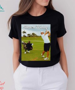 Almost Friday Tee Time T Shirt