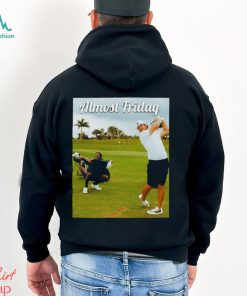 Almost Friday Tee Time T Shirt