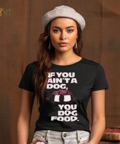 Angel Reese If You Aint A Dog You Dog Food T Shirt