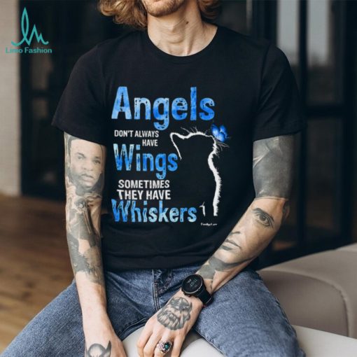 Angels Don’t Always Have Wings Sometimes They Have Whiskers T Shirt