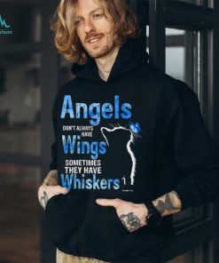 Angels Don't Always Have Wings Sometimes They Have Whiskers T Shirt