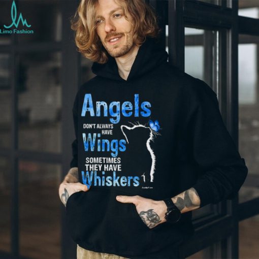 Angels Don’t Always Have Wings Sometimes They Have Whiskers T Shirt