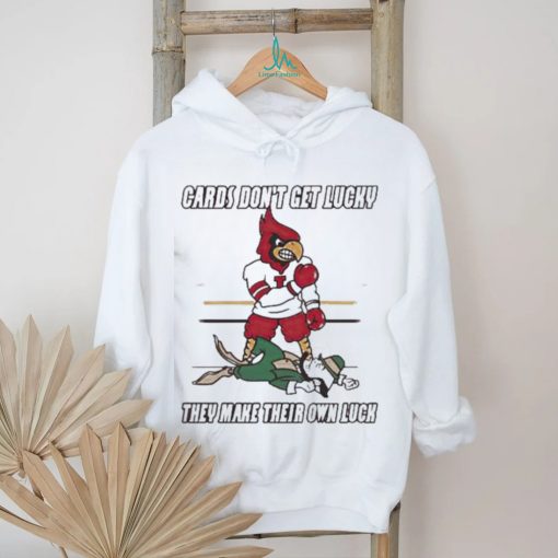 Arizona Cardinal Don’t Get Lucky They Make Their Own Luck Shirt