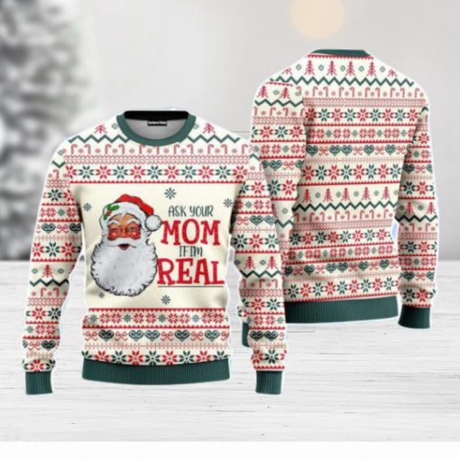 Ask Your Mom If Im Real Santa Claus Christmas Unisex Ugly Sweater