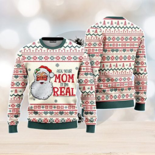 Ask Your Mom If Im Real Santa Claus Christmas Unisex Ugly Sweater