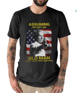 Assuming I’m just an Old Man was Your First Mistake Shirt