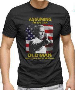 Assuming I’m just an Old Man was Your First Mistake Shirt