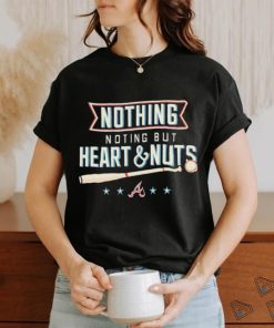 Atlanta Baseball Nothing But Heart And Nuts 2023 Shirt