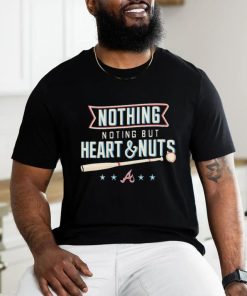 Atlanta Baseball Nothing But Heart And Nuts 2023 Shirt