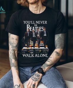 Atles You'll Never Beatles John Lennon Ringo Starr Paul Mccartney George Harrison Walk Alone Shirt
