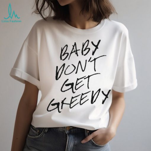 Awesome Tate mcrae baby don’t get greedy T Shirt