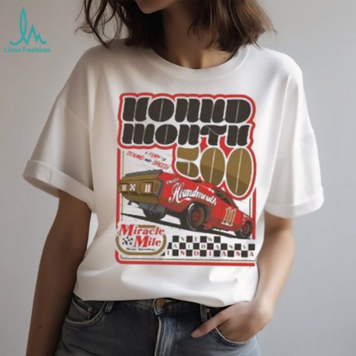 Awesome The collective Hound Mouth 500 racing houndmouth T shirt