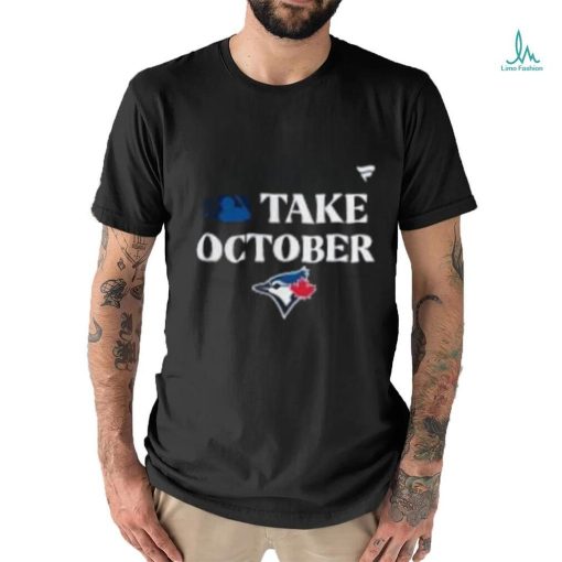Awesome Toronto Blue Jays 2023 Postseason Take October T Shirt