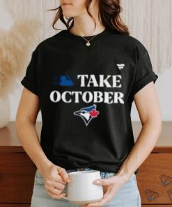Awesome Toronto Blue Jays 2023 Postseason Take October T Shirt