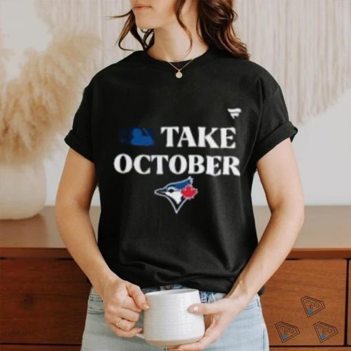 Awesome Toronto Blue Jays 2023 Postseason Take October T Shirt