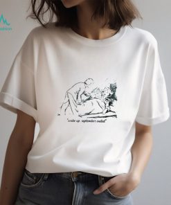 Awesome Wake up september ended T shirt