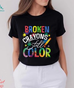 BROKEN CRAYONS STILL COLOR Shirt