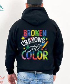 BROKEN CRAYONS STILL COLOR Shirt