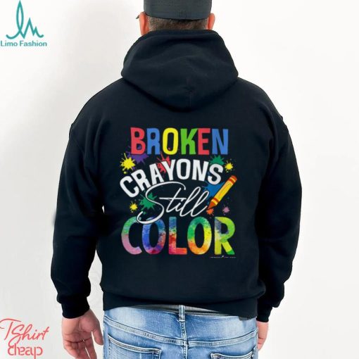 BROKEN CRAYONS STILL COLOR Shirt