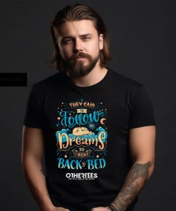 Back To Dreaming Shirt