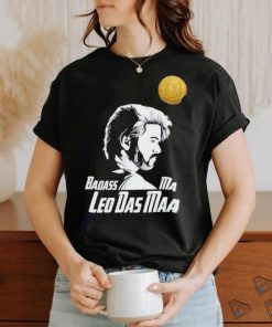 Badass ma leo das maa shirt
