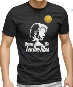 Badass ma leo das maa shirt