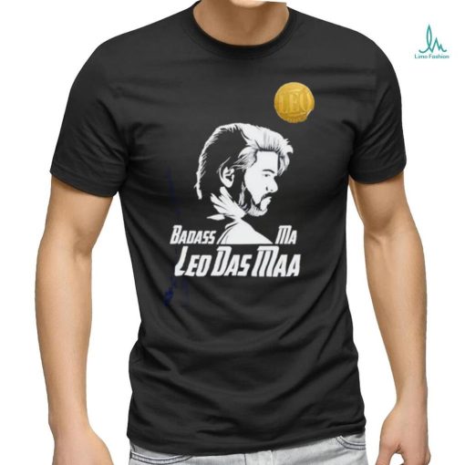 Badass ma leo das maa shirt