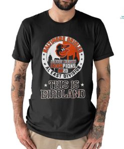 Baltimore Orioles 2023 AL East Division Champions This Is Birdland Shirt