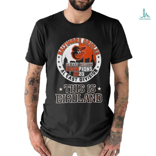 Baltimore Orioles 2023 AL East Division Champions This Is Birdland Shirt