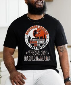 Baltimore Orioles 2023 AL East Division Champions This Is Birdland Shirt
