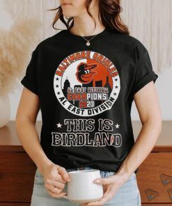 Baltimore Orioles 2023 AL East Division Champions This Is Birdland Shirt
