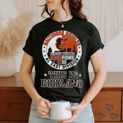 Baltimore Orioles 2023 AL East Division Champions This Is Birdland Shirt