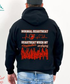 Baltimore Orioles Normal Heartbeat Heartbeat When My Are Playing 2023 T shirt