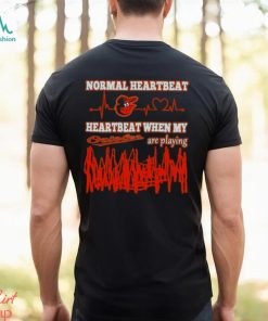 Baltimore Orioles Normal Heartbeat Heartbeat When My Are Playing 2023 T shirt