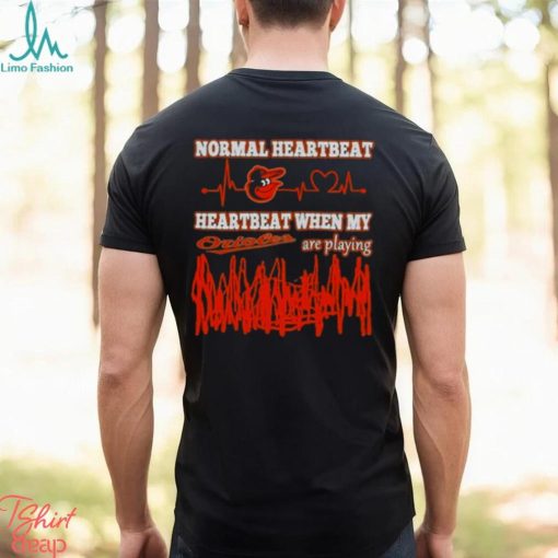 Baltimore Orioles Normal Heartbeat Heartbeat When My Are Playing 2023 T shirt