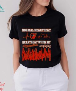 Baltimore Orioles Normal Heartbeat Heartbeat When My Are Playing 2023 T shirt