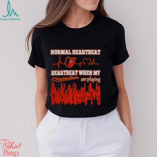 Baltimore Orioles Normal Heartbeat Heartbeat When My Are Playing 2023 T shirt