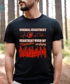 Baltimore Orioles Normal Heartbeat Heartbeat When My Are Playing 2023 T shirt