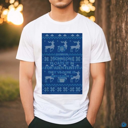 Bannan Johnson floats it in for aden flinttt they’ve done it they’ve done it Ugly Christmas shirt