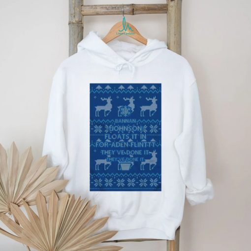 Bannan Johnson floats it in for aden flinttt they’ve done it they’ve done it Ugly Christmas shirt